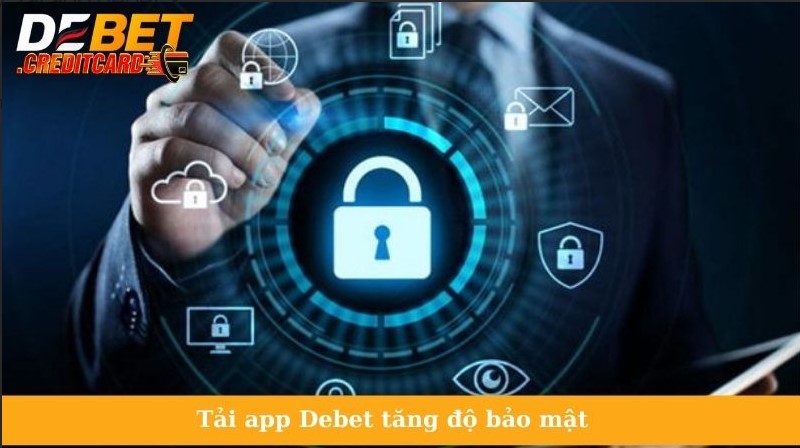 Tải app Debet tăng độ bảo mật